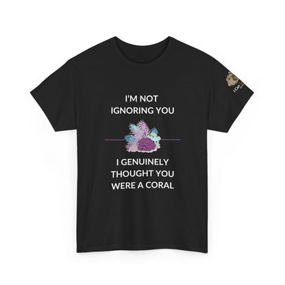T-Shirt Black / S I’m Not Ignoring You, I Genuinely Thought You Were A Coral T-Shirt - Funny Snorkeler & Diver Tee I’m Not Ignoring You, I Genuinely Thought You Were A Coral T-Shirt - Funny Snorkeler & Diver Tee