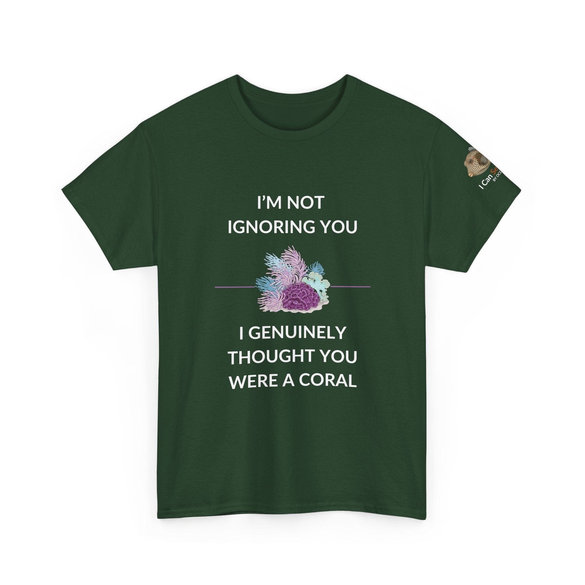 T-Shirt forest Green / S I’m Not Ignoring You, I Genuinely Thought You Were A Coral T-Shirt - Funny Snorkeler & Diver Tee I’m Not Ignoring You, I Genuinely Thought You Were A Coral T-Shirt - Funny Snorkeler & Diver Tee