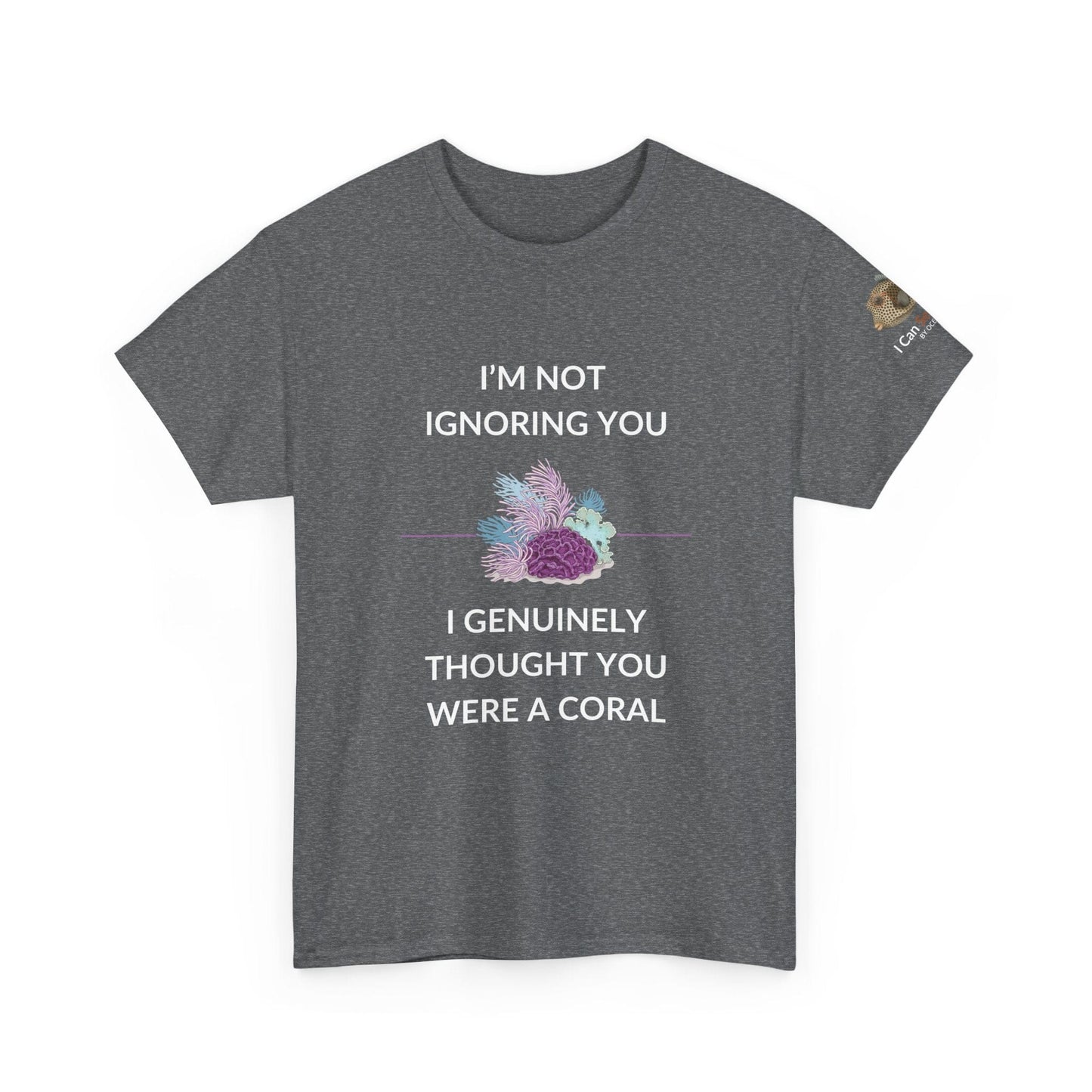 T-Shirt Graphite Heather / S I’m Not Ignoring You, I Genuinely Thought You Were A Coral T-Shirt - Funny Snorkeler & Diver Tee I’m Not Ignoring You, I Genuinely Thought You Were A Coral T-Shirt - Funny Snorkeler & Diver Tee