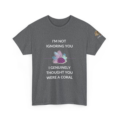 T-Shirt Graphite Heather / S I’m Not Ignoring You, I Genuinely Thought You Were A Coral T-Shirt - Funny Snorkeler & Diver Tee I’m Not Ignoring You, I Genuinely Thought You Were A Coral T-Shirt - Funny Snorkeler & Diver Tee