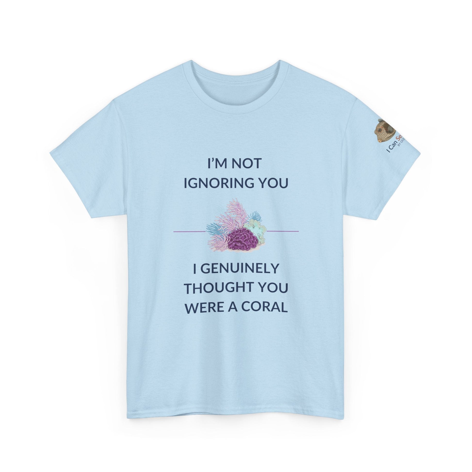T-Shirt Light Blue / S I’m Not Ignoring You, I Genuinely Thought You Were A Coral T-Shirt - Funny Snorkeler & Diver Tee I’m Not Ignoring You, I Genuinely Thought You Were A Coral T-Shirt - Funny Snorkeler & Diver Tee