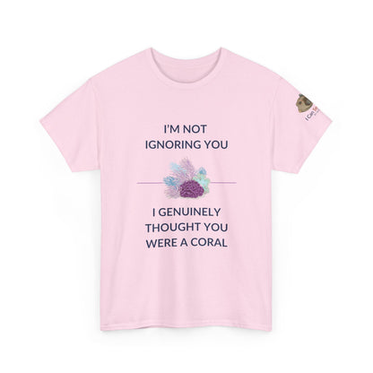 T-Shirt Light Pink / S I’m Not Ignoring You, I Genuinely Thought You Were A Coral T-Shirt - Funny Snorkeler & Diver Tee I’m Not Ignoring You, I Genuinely Thought You Were A Coral T-Shirt - Funny Snorkeler & Diver Tee