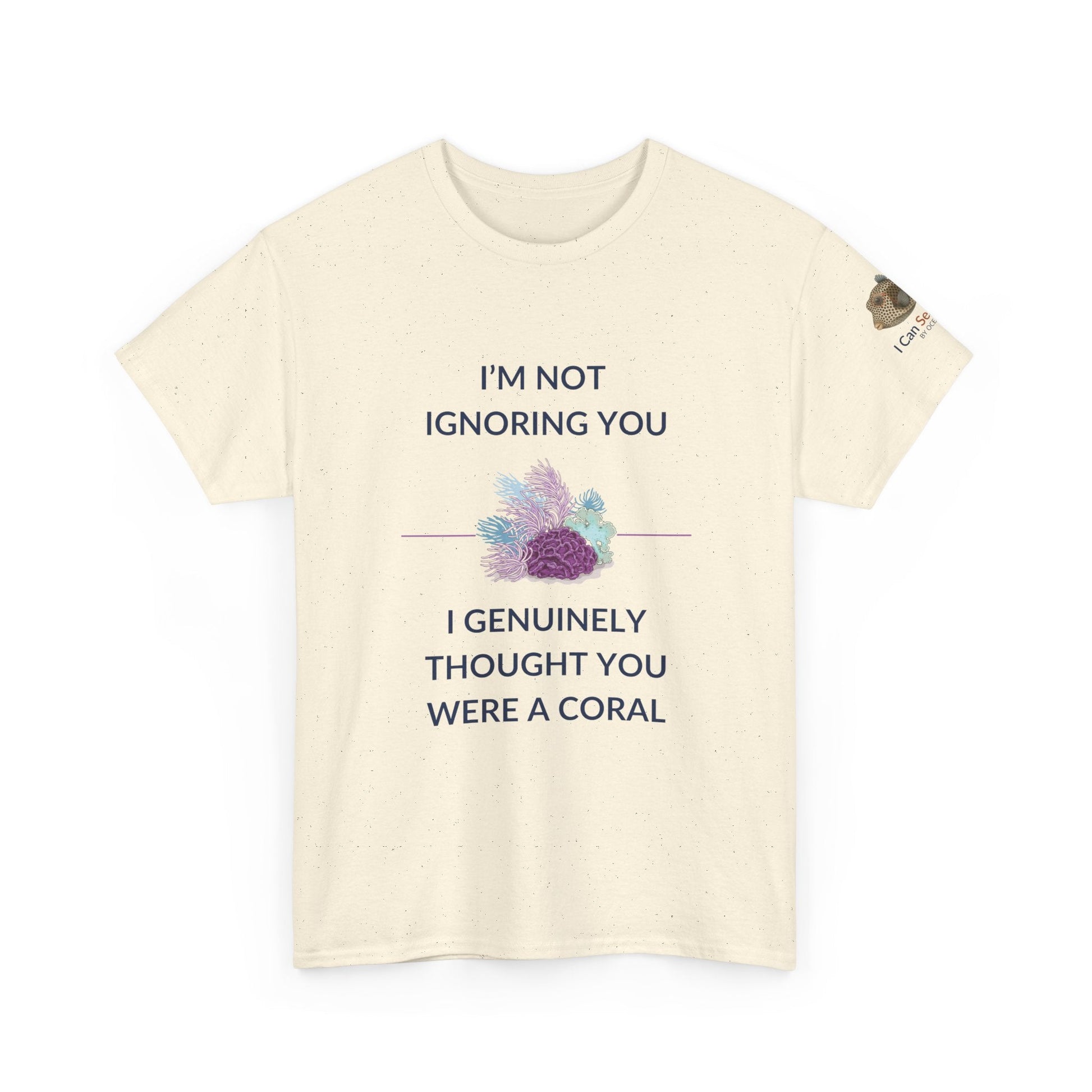 T-Shirt Natural / S I’m Not Ignoring You, I Genuinely Thought You Were A Coral T-Shirt - Funny Snorkeler & Diver Tee I’m Not Ignoring You, I Genuinely Thought You Were A Coral T-Shirt - Funny Snorkeler & Diver Tee