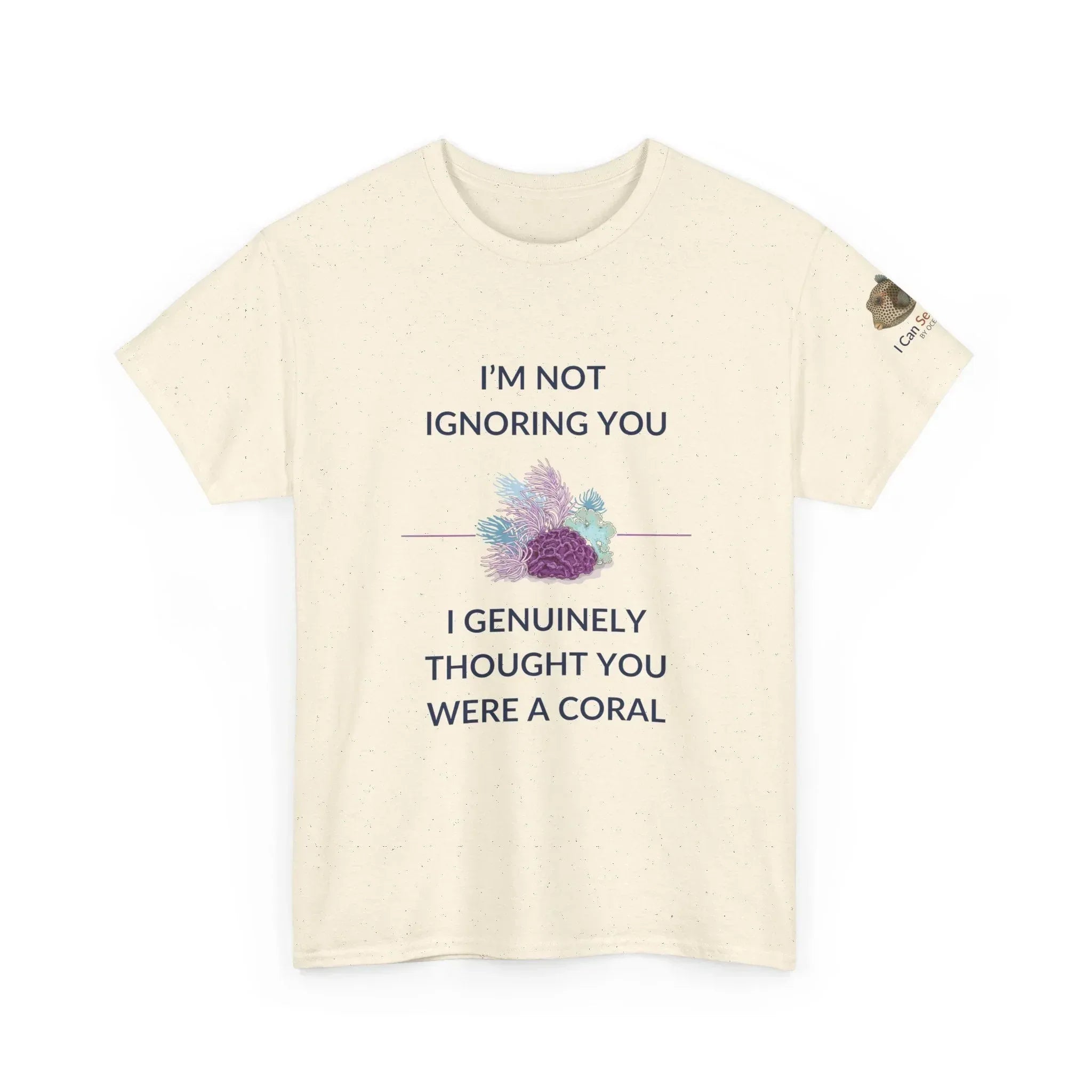 T-Shirt Natural / S I’m Not Ignoring You, I Genuinely Thought You Were A Coral T-Shirt - Funny Snorkeler & Diver Tee I’m Not Ignoring You, I Genuinely Thought You Were A Coral T-Shirt - Funny Snorkeler & Diver Tee