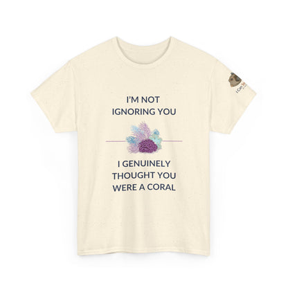 T-Shirt Natural / S I’m Not Ignoring You, I Genuinely Thought You Were A Coral T-Shirt - Funny Snorkeler & Diver Tee I’m Not Ignoring You, I Genuinely Thought You Were A Coral T-Shirt - Funny Snorkeler & Diver Tee