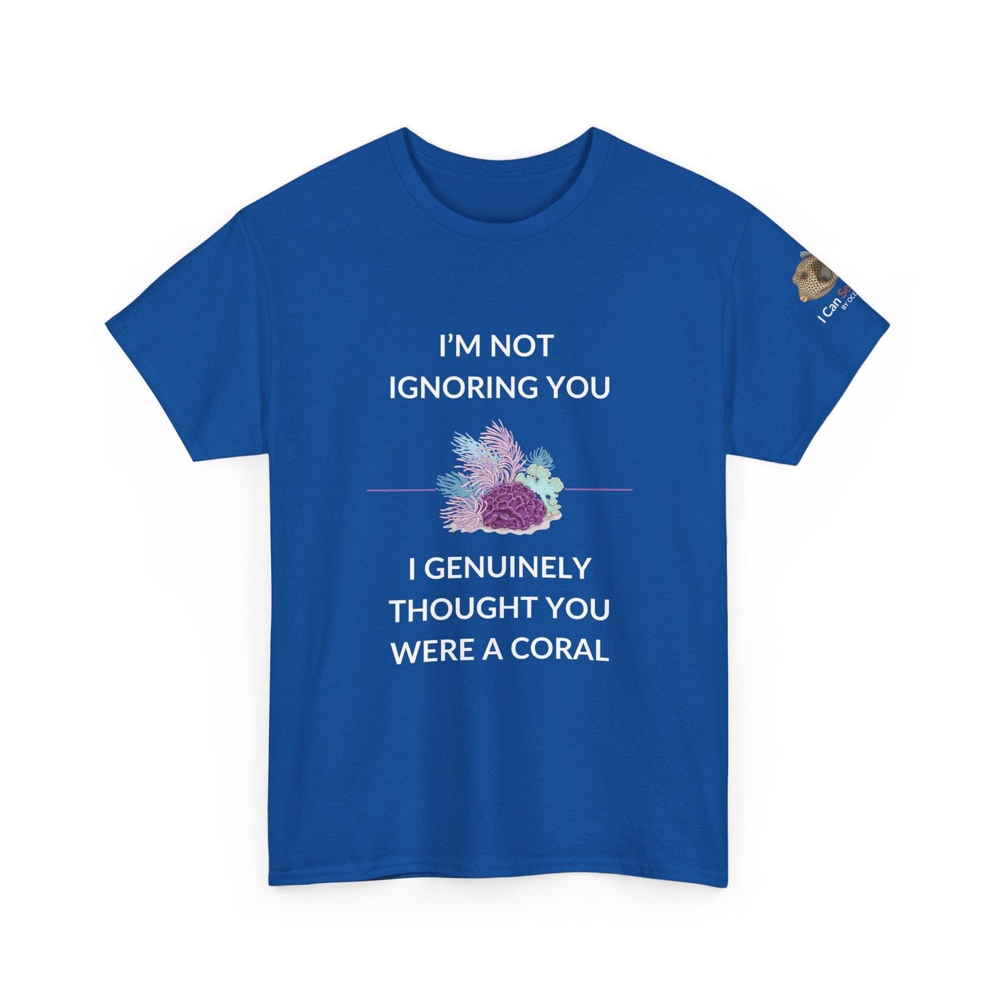 T-Shirt Royal Blue / S I’m Not Ignoring You, I Genuinely Thought You Were A Coral T-Shirt - Funny Snorkeler & Diver Tee I’m Not Ignoring You, I Genuinely Thought You Were A Coral T-Shirt - Funny Snorkeler & Diver Tee