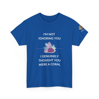T-Shirt Royal Blue / S I’m Not Ignoring You, I Genuinely Thought You Were A Coral T-Shirt - Funny Snorkeler & Diver Tee I’m Not Ignoring You, I Genuinely Thought You Were A Coral T-Shirt - Funny Snorkeler & Diver Tee