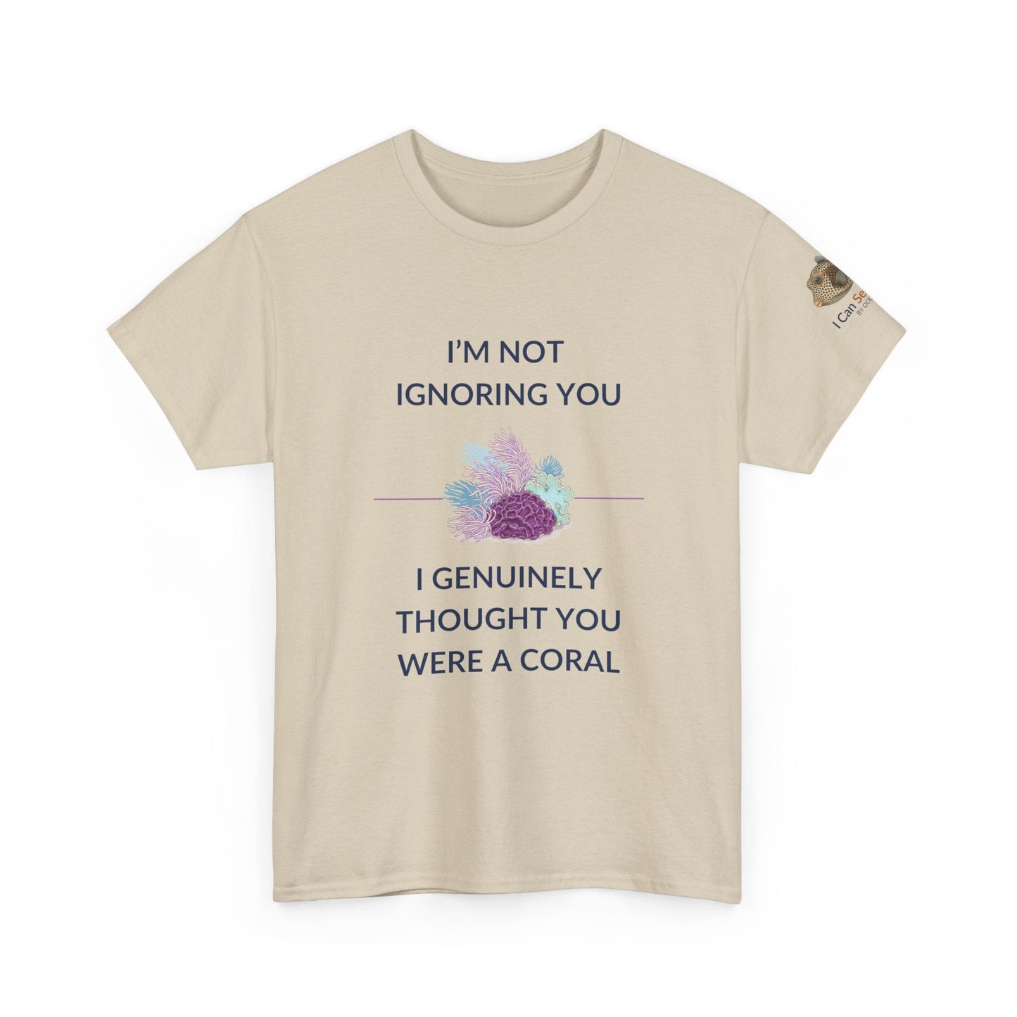 T-Shirt Sand / S I’m Not Ignoring You, I Genuinely Thought You Were A Coral T-Shirt - Funny Snorkeler & Diver Tee I’m Not Ignoring You, I Genuinely Thought You Were A Coral T-Shirt - Funny Snorkeler & Diver Tee