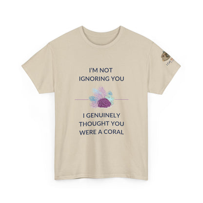 T-Shirt Sand / S I’m Not Ignoring You, I Genuinely Thought You Were A Coral T-Shirt - Funny Snorkeler & Diver Tee I’m Not Ignoring You, I Genuinely Thought You Were A Coral T-Shirt - Funny Snorkeler & Diver Tee
