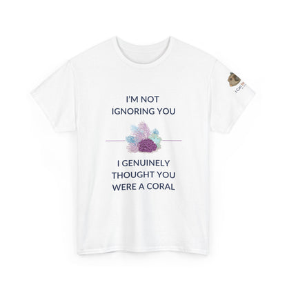 T-Shirt White / S I’m Not Ignoring You, I Genuinely Thought You Were A Coral T-Shirt - Funny Snorkeler & Diver Tee I’m Not Ignoring You, I Genuinely Thought You Were A Coral T-Shirt - Funny Snorkeler & Diver Tee